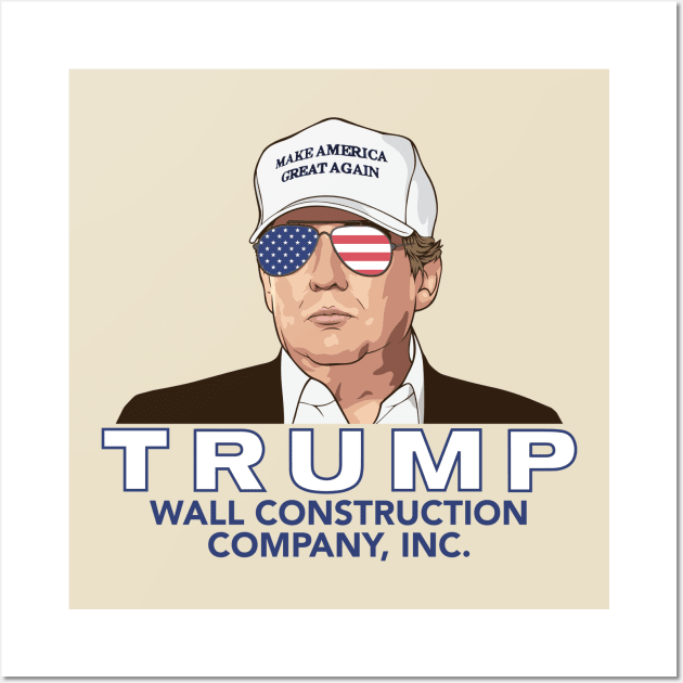 Trump -- Wall Construction Company Wall Art by ericb